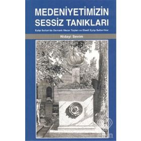 MEDENIYETIMIZIN SESSIZ TANIKLARI - NIDAYI SEVIM