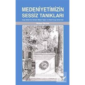 MEDENIYETIMIZIN SESSIZ TANIKLARI - NIDAYI SEVIM