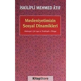 MEDENIYETIMIZIN SOSYAL DINAMIKLERI - İSKİLİPLİ MEHMED ATIF