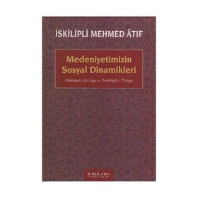 MEDENIYETIMIZIN SOSYAL DINAMIKLERI - İSKİLİPLİ MEHMED ATIF