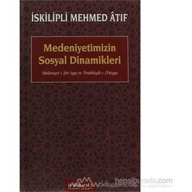 MEDENIYETIMIZIN SOSYAL DINAMIKLERI - İSKİLİPLİ MEHMED ATIF