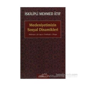 MEDENIYETIMIZIN SOSYAL DINAMIKLERI - İSKİLİPLİ MEHMED ATIF