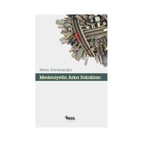 MEDENIYETIN ARKA SOKAKLARI - METIN KARABAŞOĞLU
