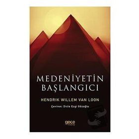 Medeniyetin Başlangıcı - Hendrik Willem Van Loon