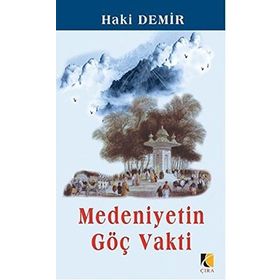 MEDENIYETIN GÖÇ VAKTI - HAKI DEMIR
