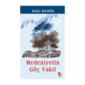 MEDENIYETIN GÖÇ VAKTI - HAKI DEMIR