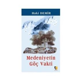MEDENIYETIN GÖÇ VAKTI - HAKI DEMIR