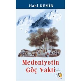 MEDENIYETIN GÖÇ VAKTI - HAKI DEMIR