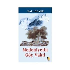MEDENIYETIN GÖÇ VAKTI - HAKI DEMIR
