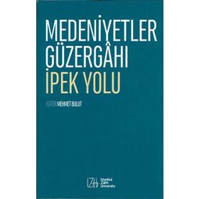 Medeniyetler Güzergahı İpek Yolu - Mehmet Bulut