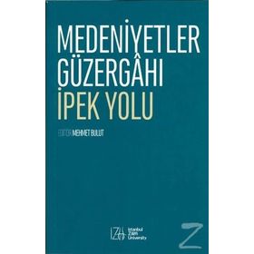 Medeniyetler Güzergahı İpek Yolu - Mehmet Bulut