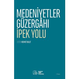 Medeniyetler Güzergahı İpek Yolu - Mehmet Bulut