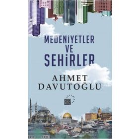 Medeniyetler ve Şehirler - Ahmet Davutoğlu