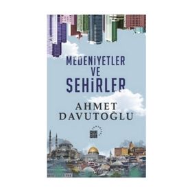Medeniyetler ve Şehirler - Ahmet Davutoğlu