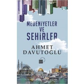 Medeniyetler ve Şehirler - Ahmet Davutoğlu