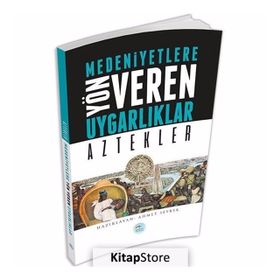 Medeniyetlere Yön Veren Uygarlıklar Aztekler - Ahmet Seyrek