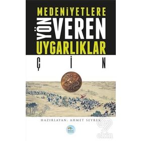 Medeniyetlere Yön Veren Uygarlıklar - Çin - Ahmet Seyrek