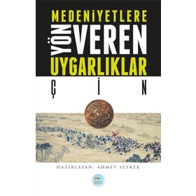 Medeniyetlere Yön Veren Uygarlıklar - Çin - Ahmet Seyrek