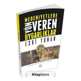 Medeniyetlere Yön Veren Uygarlıklar - Eski Yunan - Ahmet Seyrek