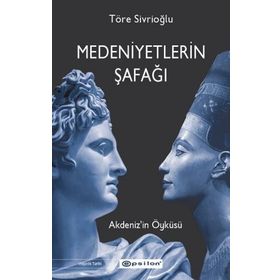 Medeniyetlerin Şafağı - Akdeniz'in Öyküsü - Töre Sivrioğlu