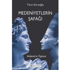 Medeniyetlerin Şafağı - Akdeniz'in Öyküsü - Töre Sivrioğlu