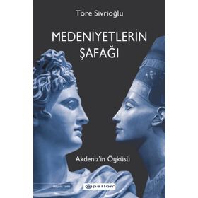 Medeniyetlerin Şafağı - Akdeniz'in Öyküsü - Töre Sivrioğlu