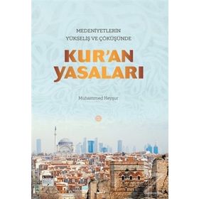 Medeniyetlerin Yükseliş ve Çöküşünde Kur’an Yasaları - Muhammed Heyşur