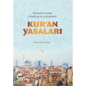 Medeniyetlerin Yükseliş ve Çöküşünde Kur’an Yasaları - Muhammed Heyşur