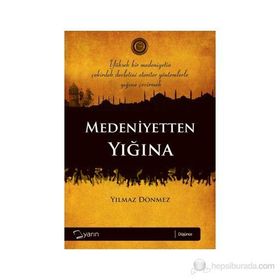 MEDENIYETTEN YIĞINA - YILMAZ DÖNMEZ
