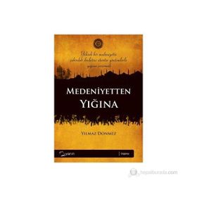 MEDENIYETTEN YIĞINA - YILMAZ DÖNMEZ