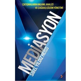 MEDIASYON ÇATIŞMALARIN ANLAMI, ANALIZI VE ÇAĞDAŞ ÇÖZÜM YÖNETIMI - SIBEL YILDIZ HEISSS