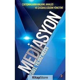 MEDIASYON ÇATIŞMALARIN ANLAMI, ANALIZI VE ÇAĞDAŞ ÇÖZÜM YÖNETIMI - SIBEL YILDIZ HEISSS