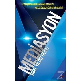 MEDIASYON ÇATIŞMALARIN ANLAMI, ANALIZI VE ÇAĞDAŞ ÇÖZÜM YÖNETIMI - SIBEL YILDIZ HEISSS