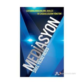 MEDIASYON ÇATIŞMALARIN ANLAMI, ANALIZI VE ÇAĞDAŞ ÇÖZÜM YÖNETIMI - SIBEL YILDIZ HEISSS