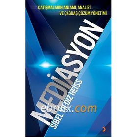 MEDIASYON ÇATIŞMALARIN ANLAMI, ANALIZI VE ÇAĞDAŞ ÇÖZÜM YÖNETIMI - SIBEL YILDIZ HEISSS
