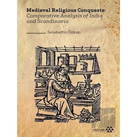 Medieval Religious Conquests: Comparative Analysis Of India And Scandinavia Selahattin Özkan