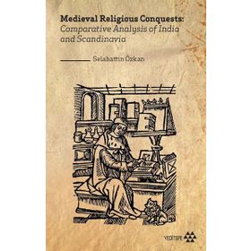 Medieval Religious Conquests: Comparative Analysis Of India And Scandinavia Selahattin Özkan