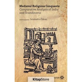 Medieval Religious Conquests: Comparative Analysis Of India And Scandinavia Selahattin Özkan