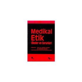 Medikal Etik 2 - İlkeler ve Sorunlar - kollektif