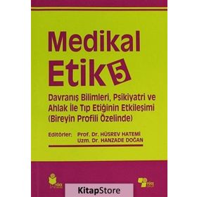Medikal Etik 5 - Davranış Bilimleri, Psikiyatri ve Ahlak ile Tıp Etiğinin Etkileşimi - Hüsrev Hatemi Hanzade Doğan