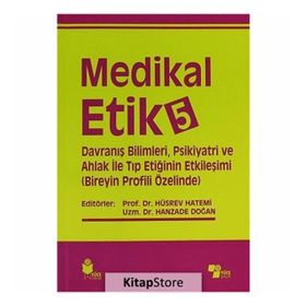 Medikal Etik 5 - Davranış Bilimleri, Psikiyatri ve Ahlak ile Tıp Etiğinin Etkileşimi - Hüsrev Hatemi Hanzade Doğan