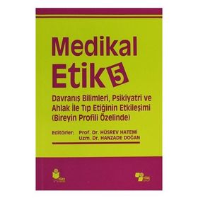 Medikal Etik 5 - Davranış Bilimleri, Psikiyatri ve Ahlak ile Tıp Etiğinin Etkileşimi - Hüsrev Hatemi Hanzade Doğan