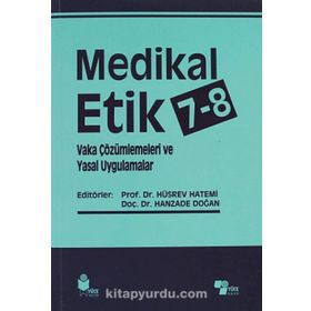 Medikal Etik 7 - 8 - Vaka Çözümlemeleri ve Yasal Uygulamalar - Hüsrev Hatemi Hanzade Doğan
