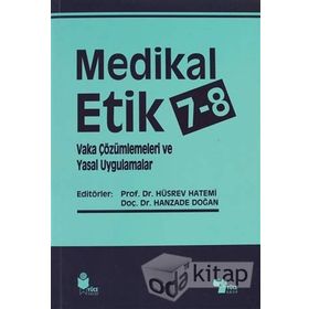 Medikal Etik 7 - 8 - Vaka Çözümlemeleri ve Yasal Uygulamalar - Hüsrev Hatemi Hanzade Doğan