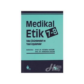 Medikal Etik 7 - 8 - Vaka Çözümlemeleri ve Yasal Uygulamalar - Hüsrev Hatemi Hanzade Doğan