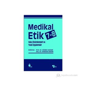 Medikal Etik 7 - 8 - Vaka Çözümlemeleri ve Yasal Uygulamalar - Hüsrev Hatemi Hanzade Doğan