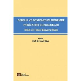 Medikal Gebelik ve Postpartum Dönemde Psikiyatrik Bozukluklar Faruk Uğuz - İstanbul Tıp Kitabevi