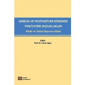 Medikal Gebelik ve Postpartum Dönemde Psikiyatrik Bozukluklar Faruk Uğuz - İstanbul Tıp Kitabevi