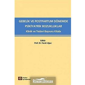 Medikal Gebelik ve Postpartum Dönemde Psikiyatrik Bozukluklar Faruk Uğuz - İstanbul Tıp Kitabevi