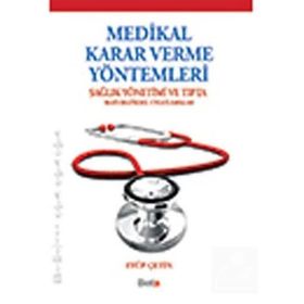 MEDIKAL KARAR VERME YÖNTEMLERI SAĞLIK YÖNETIMI VE TIPTA MATEMATIKSEL UYGULAMALAR - EYÜP ÇETIN